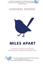 Cover Art for 9781922405067, Miles Apart: A heartfelt guide to surviving miscarriage, stillbirth and baby loss by Annabel Bower