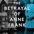 Cover Art for 9781460758021, The Betrayal of Anne Frank by Rosemary Sullivan