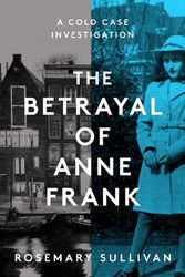 Cover Art for 9781460758021, The Betrayal of Anne Frank by Rosemary Sullivan