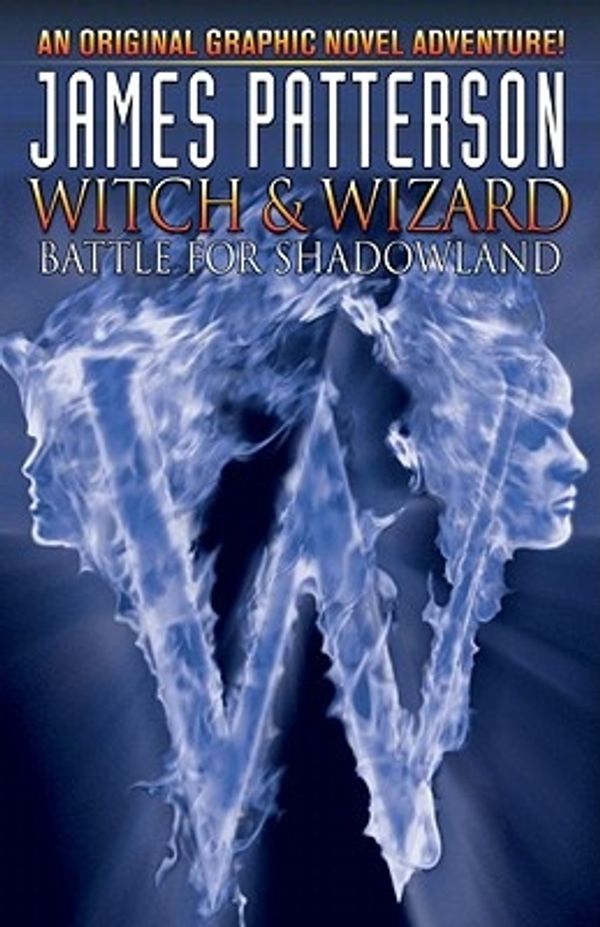 Cover Art for 9781600107597, Witch & Wizard: Battle for Shadowland Volume 1 by Dara Naraghi, James Patterson
