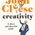 Cover Art for 9781786332257, Creativity: A Short and Cheerful Guide by John Cleese