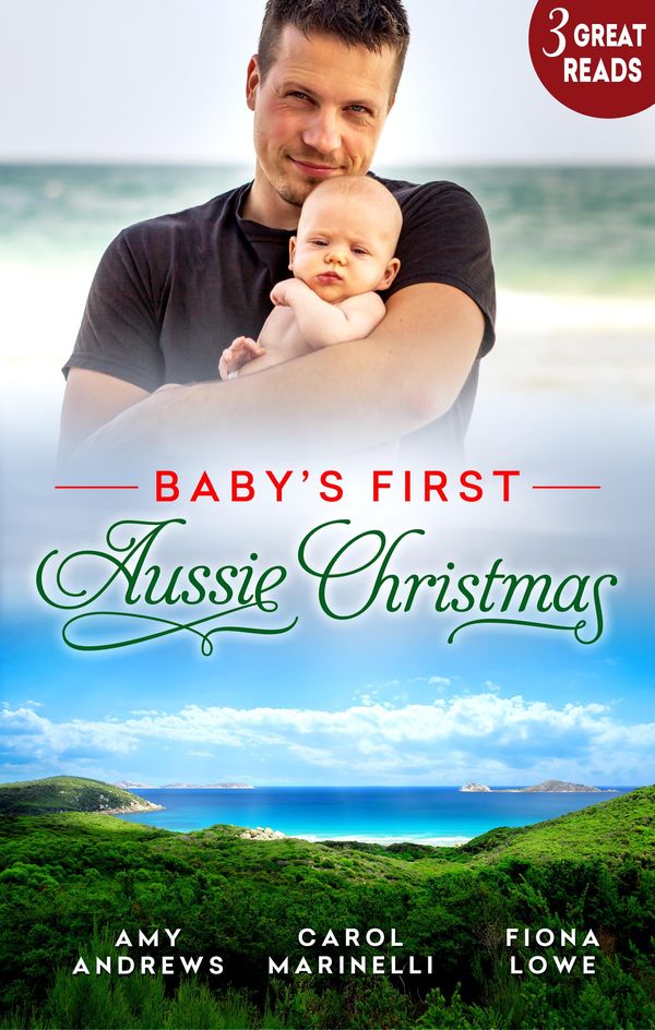Cover Art for 9781488790829, Baby's First Aussie Christmas/A Doctor, A NurseA Christmas Baby/Dr Carlisle's Child/Newborn Ba... by Carol Marinelli, Amy Andrews, Fiona Lowe