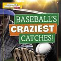 Cover Art for 9781496695840, Baseball's Craziest Catches! by Shawn Pryor