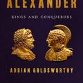 Cover Art for 9781541646698, Philip and Alexander: Kings and Conquerors by Adrian Goldsworthy