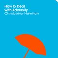 Cover Art for 9780230771666, How to Deal with Adversity by The School of Life