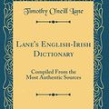 Cover Art for 9780365470328, Lane's English-Irish Dictionary: Compiled From the Most Authentic Sources (Classic Reprint) by Timothy O'neill Lane