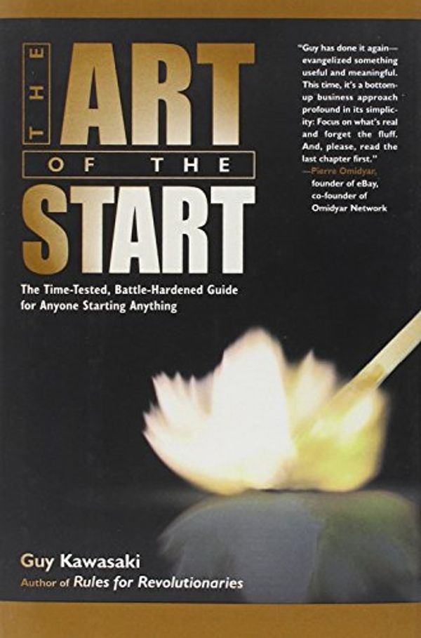 Cover Art for 9781591840565, The Art of the Start: The Time-Tested, Battle-Hardened Guide for Anyone Starting Anything by Guy Kawasaki