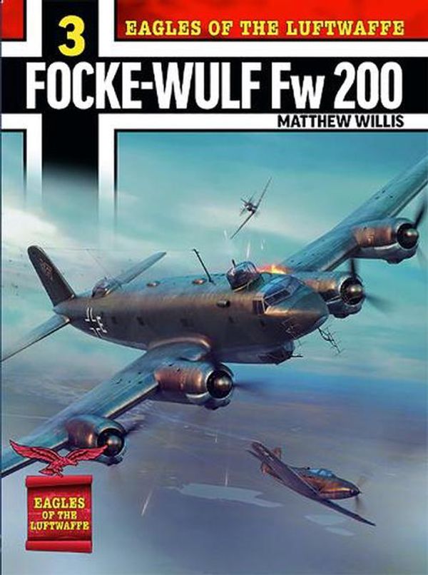 Cover Art for 9781911658658, Eagles of the Luftwaffe Focke-Wulf Fw200 by Matthew Willis
