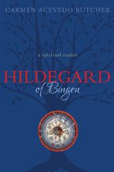 Cover Art for 9781557254900, Hildegard of Bingen: A Spiritual Reader by Carmen Acevedo Butcher