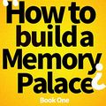 Cover Art for B01GOZRQK6, Memory Palace Book One: Memory Improvement: Less effort, more results. Detailed Plan to Improve Your Memory Dramatically With Powerful Mnemonic Memory Training. (How To Build a Memory Palace 1) by Sjur Midttun