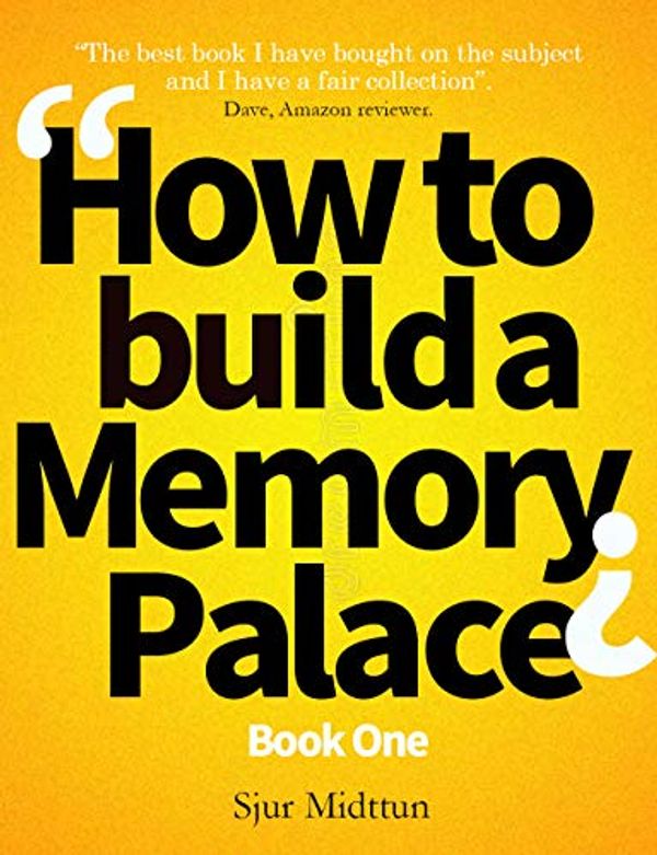 Cover Art for B01GOZRQK6, Memory Palace Book One: Memory Improvement: Less effort, more results. Detailed Plan to Improve Your Memory Dramatically With Powerful Mnemonic Memory Training. (How To Build a Memory Palace 1) by Sjur Midttun