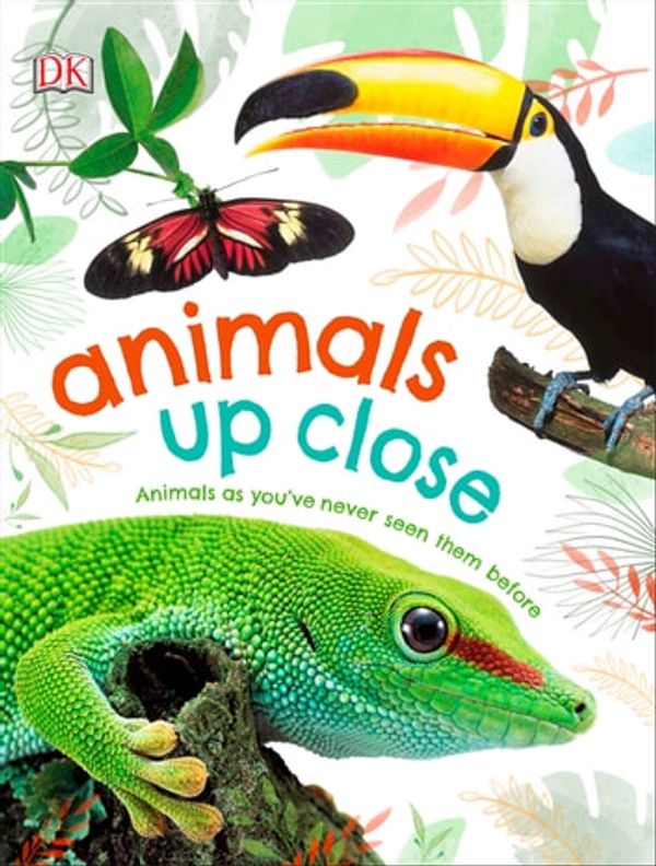 Cover Art for 9780241416143, Animals Up Close: Animals as you've Never Seen them Before by DK