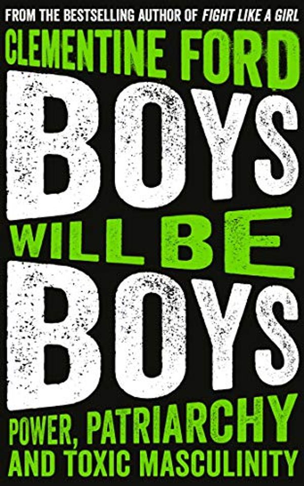 Cover Art for B07LCR76LL, Boys Will Be Boys by Clementine Ford