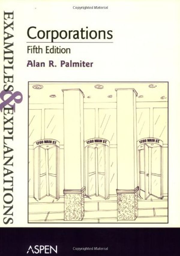 Cover Art for 9780735556669, Corporations: Examples and Explanations (Examples & Explanations) by Alan R. Palmiter