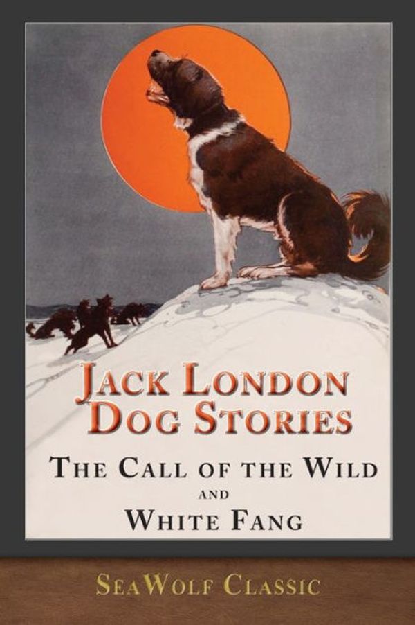 Cover Art for 9781950435746, Jack London Dog Stories (Illustrated): The Call of the Wild and White Fang by Jack London