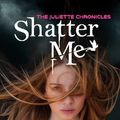 Cover Art for 9781743433744, Shatter Me: The Juliette Chronicles Book 1 by Tahereh Mafi