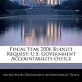 Cover Art for 9781240695829, Fiscal Year 2006 Budget Request: U.S. Government Accountability Office by United States Government Accountability