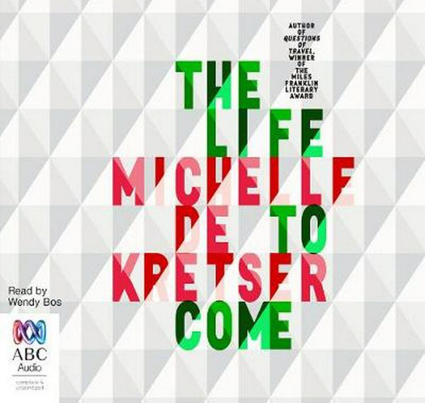 Cover Art for 9781489433091, The Life to Come CD Audiobook by Michelle de Kretser
