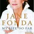 Cover Art for 9780091906108, My Life So Far by Jane Fonda