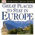 Cover Art for 9780751346824, Great Places to Stay in Europe (DK Eyewitness Travel Guide) by Fiona Duncan