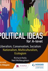 Cover Art for 9781471889516, Political ideas for A Level: Liberalism, Conservatism, Socialism, Nationalism, Multiculturalism, Ecologism by Neil McNaughton, Richard Kelly