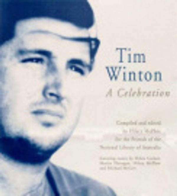 Cover Art for 9780642107176, Tim Winton - A Celebration by Hilary McPhee (Compiled)