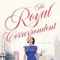 Cover Art for 9780063112810, The Royal Correspondent by Alexandra Joel