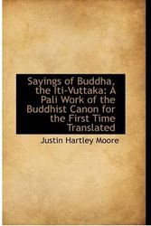Cover Art for 9781103802593, Sayings of Buddha, the Iti-Vuttaka by Justin Hartley Moore