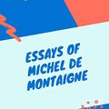 Cover Art for B08DPZH3YZ, Essays of Michel de Montaigne — Complete (Illustrated) by De Montaigne, Michel