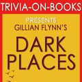 Cover Art for 9781524264000, Dark Places: A Novel by Gillian Flynn (Trivia-On-Books) by Trivion Books