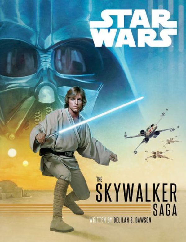 Cover Art for 9781368041539, The Skywalker Saga (Star Wars) by Delilah Dawson