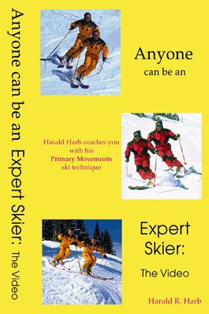 Cover Art for 9780966128215, Anyone Can Be an Expert Skier: The Video by Harald R Harb