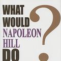 Cover Art for 9781932429596, What Would Napoleon Hill Do? by Napoleon Hill