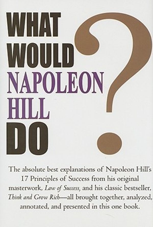 Cover Art for 9781932429596, What Would Napoleon Hill Do? by Napoleon Hill