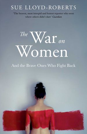 Cover Art for 9781471153914, The War on Women by Lloyd-Roberts, Sue