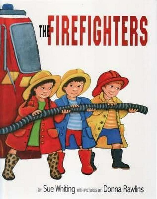 Cover Art for 9781921150296, The Firefighters by Sue Whiting