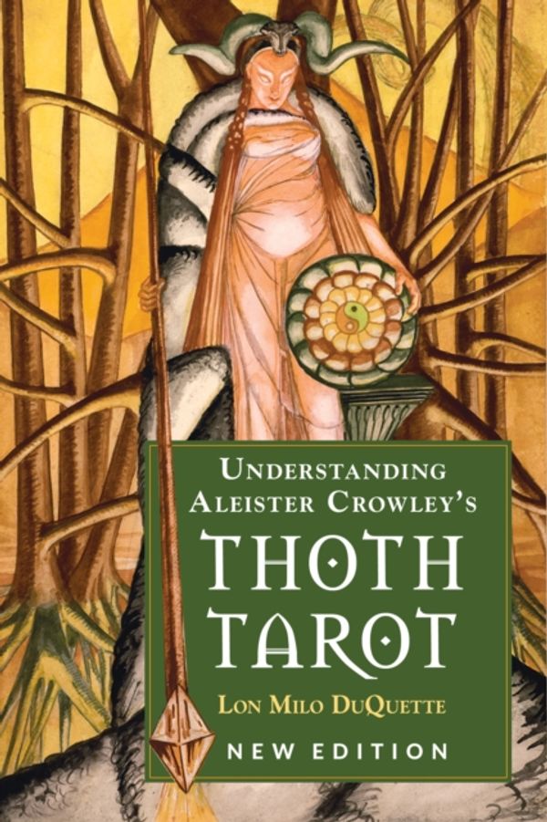 Cover Art for 9781578636235, Understanding Aleister Crowley's Thoth Tarot by Lon Milo DuQuette