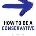 Cover Art for 9781472924001, How to Be a Conservative by Roger Scruton