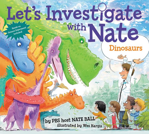 Cover Art for 9780062357458, Let's Investigate with Nate #3: Dinosaurs by Nate Ball