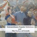 Cover Art for 9781453690291, Extraordinary Popular Delusions and The Madness of Crowds by Charles MacKay