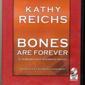 Cover Art for 9781470304799, Bones are Forever by Kathy Reichs Unabridged MP3 CD Audiobook (Temperance Brennan Series) by Kathy Reichs