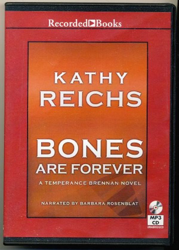 Cover Art for 9781470304799, Bones are Forever by Kathy Reichs Unabridged MP3 CD Audiobook (Temperance Brennan Series) by Kathy Reichs