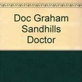 Cover Art for 9780934988001, Doc Graham Sandhills Doctor by Duane Hutchinson