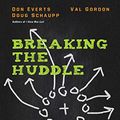Cover Art for B01MSJIQQJ, Breaking the Huddle: How Your Community Can Grow Its Witness by Don Everts, Doug Schaupp, Val Gordon