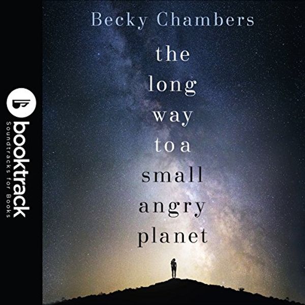 Cover Art for B07DFNC9Z8, The Long Way to a Small, Angry Planet by Becky Chambers