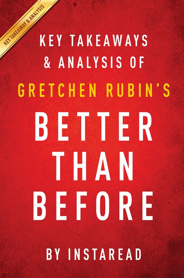 Cover Art for 1230000349536, Better Than Before: by Gretchen Rubin Key Takeaways & Analysis by Instaread
