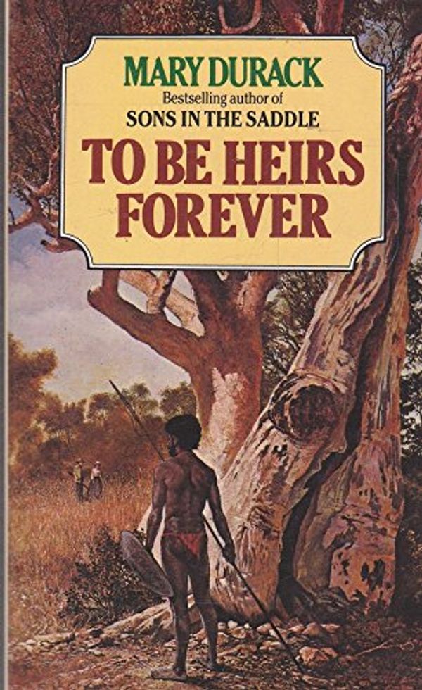 Cover Art for 9780552109802, To be Heirs Forever by Mary Durack