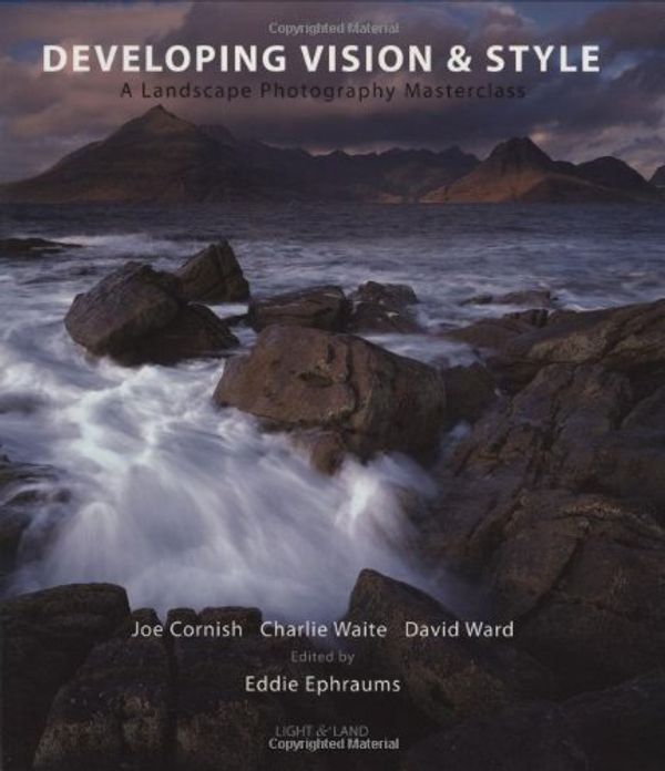 Cover Art for B01K03K6H8, Developing Vision & Style: A Landscape Photography Masterclass (Light & Land series) by Charlie Waite (2007-07-31) by Charlie Waite;Joe Cornish;David Ward