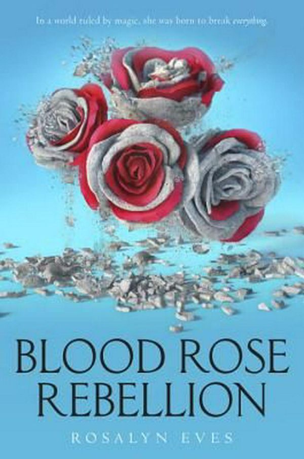 Cover Art for 9781101935996, Blood Rose Rebellion by Rosalyn Eves