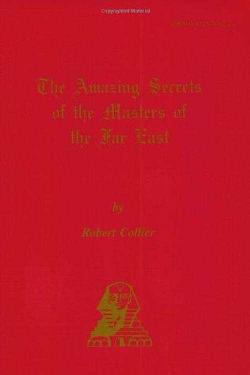 Cover Art for 9780912576022, The Amazing Secrets of the Masters of the Far East by Robert Collier